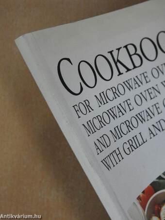 Cookbook for Microwave Oven, Microwave Oven with Grill and Microwave Oven with Grill and Crisp