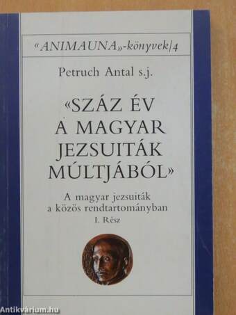 Száz év a magyar jezsuiták múltjából I-II.