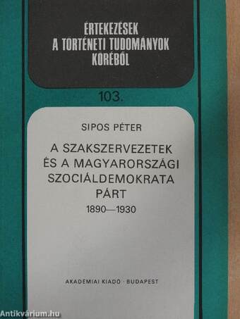 A szakszervezetek és a magyarországi szociáldemokrata párt 1890-1930 