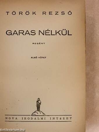 Garas nélkül I-II.