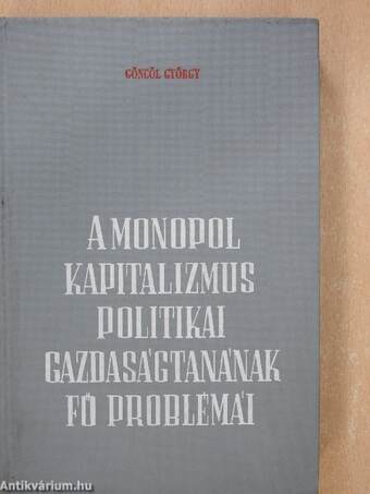 A monopolkapitalizmus politikai gazdaságtanának fő problémái