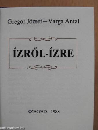 Halételek/Horgászok szakácskönyve/Ízről-ízre/Ízek innen-onnan (minikönyv)