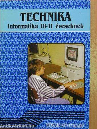 Technika - Informatika 10-11 éveseknek