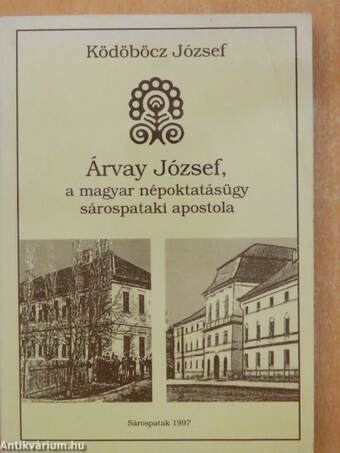 Árvay József, a magyar népoktatásügy sárospataki apostola 