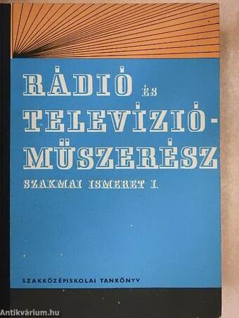 Rádió- és televízióműszerész szakmai ismeret I.