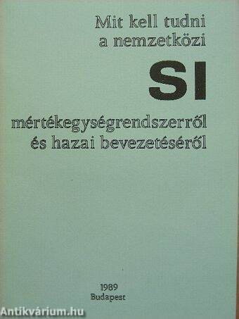 Mit kell tudni a nemzetközi SI mértékegységrendszerről és hazai bevezetéséről