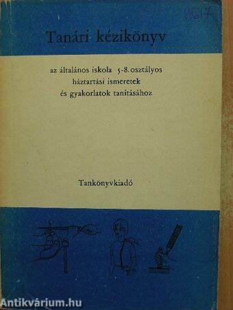 Tanári kézikönyv az általános iskola 5-8. osztályos háztartási ismeretek és gyakorlatok tanításához