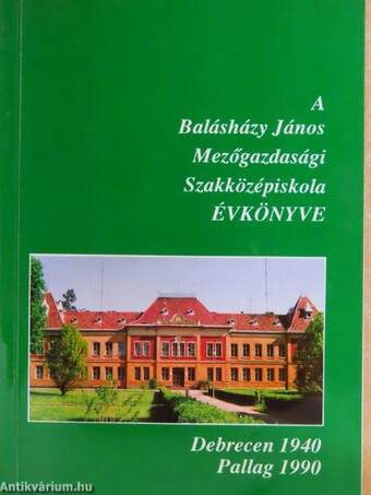 A Balásházy János Mezőgazdasági Szakközépiskola Évkönyve 1940-1990