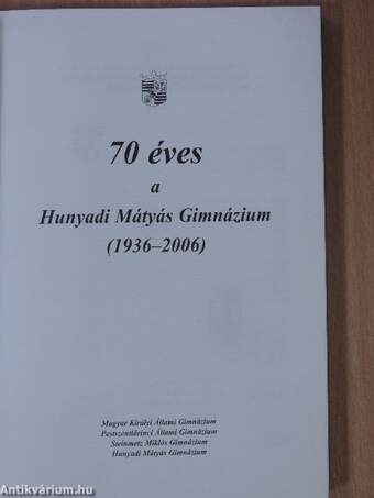 70 éves a Hunyadi Mátyás Gimnázium (1936-2006)