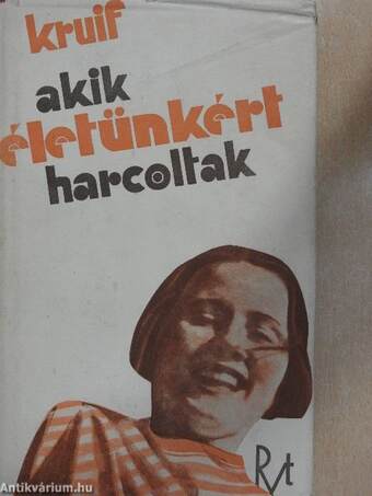 Akik életünkért harcoltak