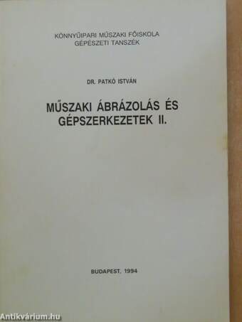 Műszaki ábrázolás és gépszerkezetek II.