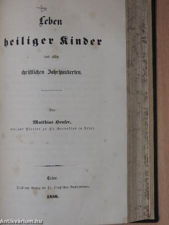 Die christliche Vollkommenheit in Beispielen/Leben heiliger Kinder aus allen christlichen Jahrhunderten (gótbetűs)