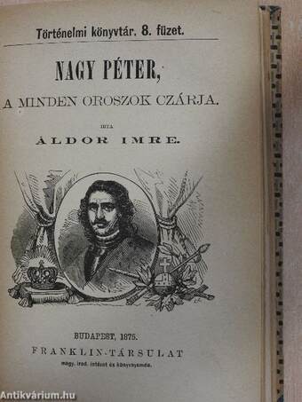 Nero/XII. Károly svéd király története/Nagy Péter, a minden oroszok czárja/Nagy Frigyes élete