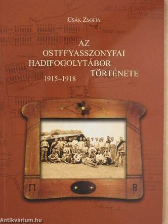 Az ostffyasszonyfai hadifogolytábor története 1915–1918