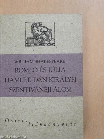 Romeo és Júlia/Hamlet, dán királyfi/Szentivánéji álom
