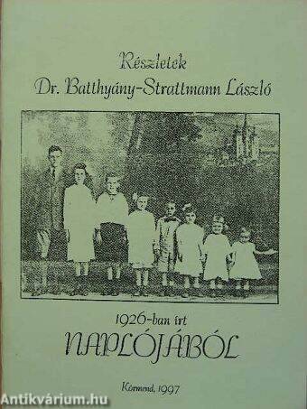 Részletek Dr. Batthyány-Strattmann László 1926-ban írt naplójából