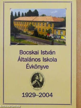 Bocskai István Általános Iskola Évkönyve 1929-2004