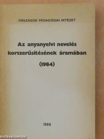 Az anyanyelvi nevelés korszerűsítésének áramában (1984)