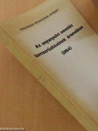 Az anyanyelvi nevelés korszerűsítésének áramában (1984)