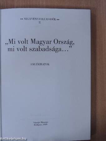 "Mi volt Magyar Ország, mi volt szabadsága..."