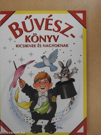 Bűvészkönyv kicsiknek és nagyoknak