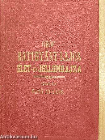 Gróf Batthyány Lajos élet- és jellemrajza