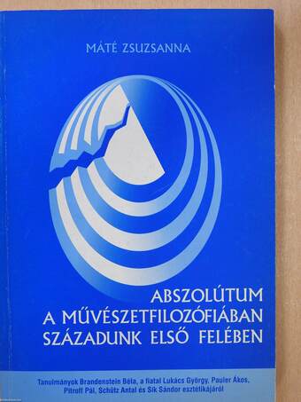 Abszolútum a művészetfilozófiában századunk első felében (dedikált példány)