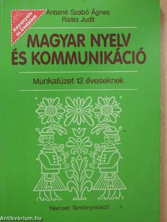 Magyar nyelv és kommunikáció - Munkafüzet 12 éveseknek