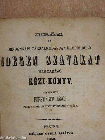 Irás és mindennapi társalkodásban előforduló idegen szavakat magyarázó kézi-könyv