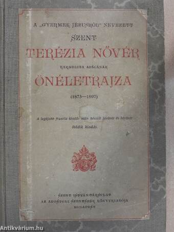 A "gyermek Jézusról" nevezett Szent Terézia nővér karmelita apácának önéletrajza