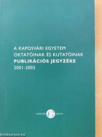 A Kaposvári Egyetem oktatóinak és kutatóinak publikációs jegyzéke 2001-2002