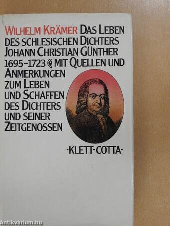 Das Leben des schlesischen Dichters Johann Christian Günther 1695-1723