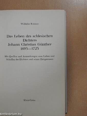 Das Leben des schlesischen Dichters Johann Christian Günther 1695-1723