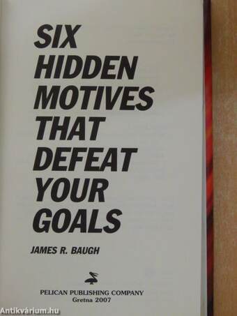 Six Hidden Motives That Defeat Your Goals