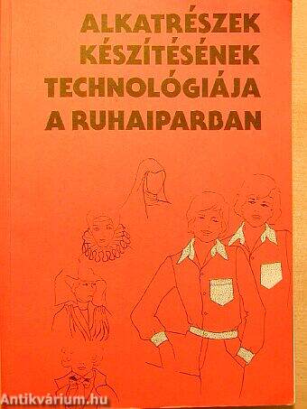 Alkatrészek készítésének technológiája a ruhaiparban