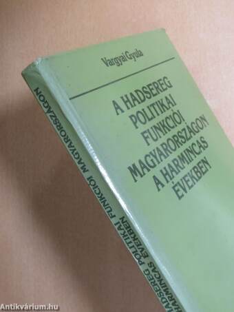 A hadsereg politikai funkciói Magyarországon a harmincas években