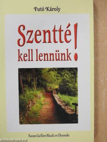 Szentté kell lennünk!