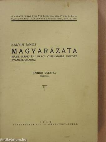 Kálvin János magyarázata Máté, Márk és Lukács összhangba hozott evangéliumához II. kötet