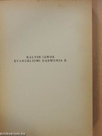 Kálvin János magyarázata Máté, Márk és Lukács összhangba hozott evangéliumához II. kötet