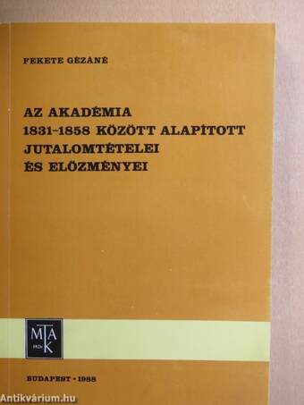 Az Akadémia 1831-1858 között alapított jutalomtételei és előzményei