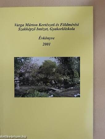 Varga Márton Kertészeti és Földmérési Szakképző Intézet, Gyakorlóiskola Évkönyve 2001
