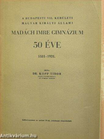 A budapesti VII. kerületi Magyar Királyi Állami Madách Imre Gimnázium 50 éve