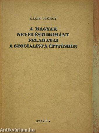 A magyar neveléstudomány feladatai a szocialista építésben