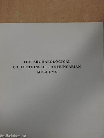 The Archaeological Collections of the Hungarian Museums