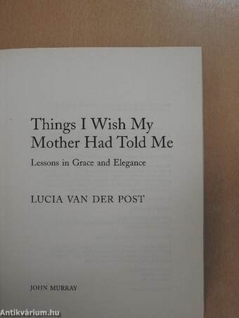 Things I Wish My Mother Had Told Me