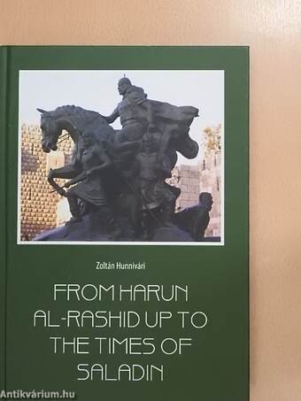 From Harun Al-Rashid Up To The Times Of Saladin