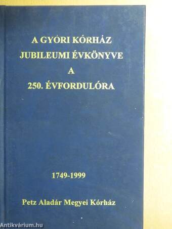 A Győri Kórház jubileumi évkönyve a 250. évfordulóra