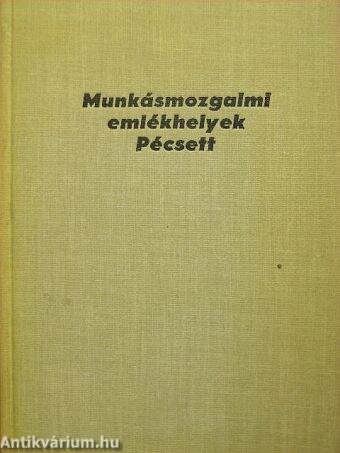 Munkásmozgalmi emlékhelyek Pécsett