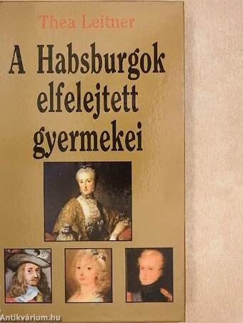 A Habsburgok elfelejtett gyermekei