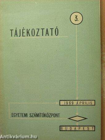 Tájékoztató az egyetemi számítóközpont munkájáról 1969. árpilis